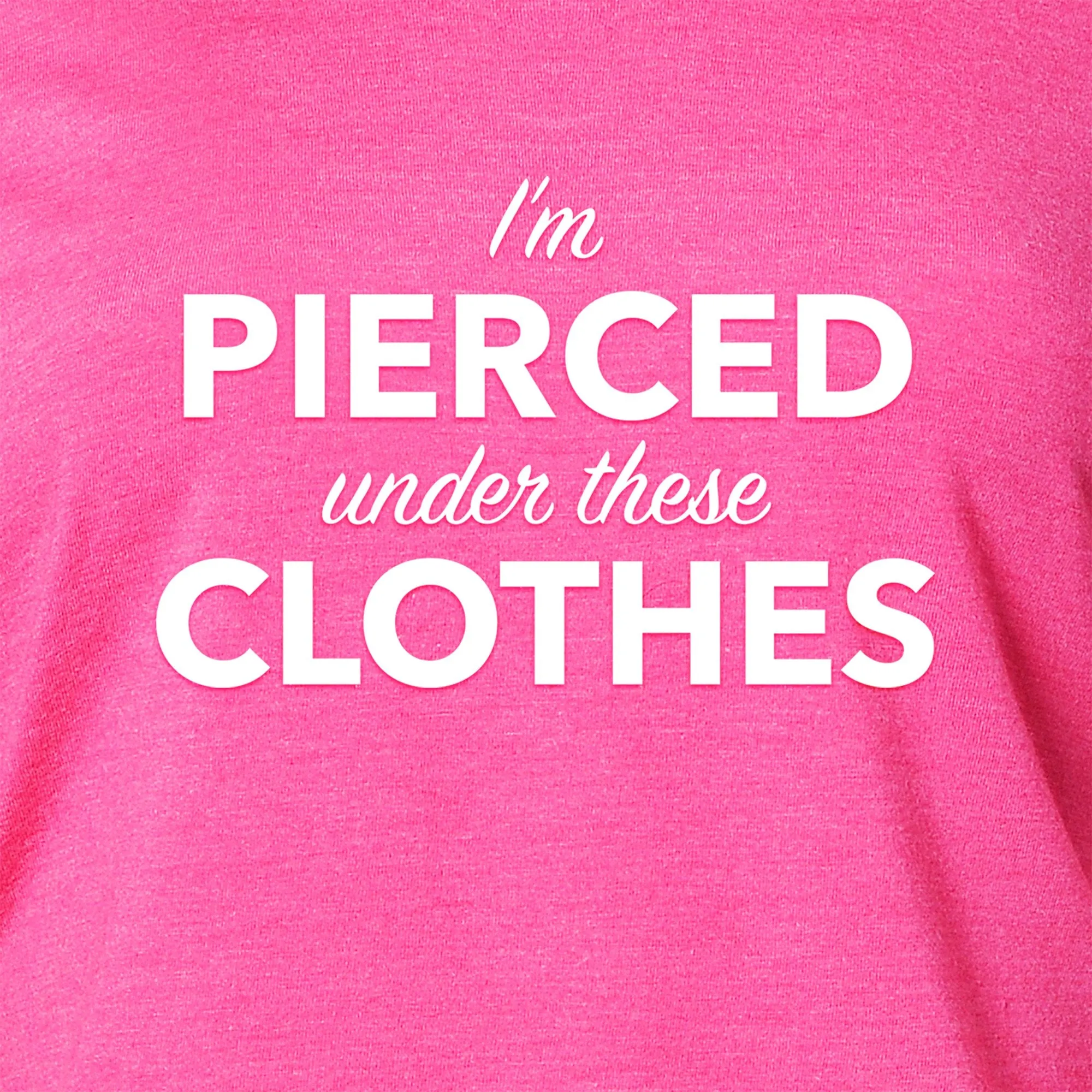 I'm Pierced Under These Clothes Tapered Long Sleeve Hoodie